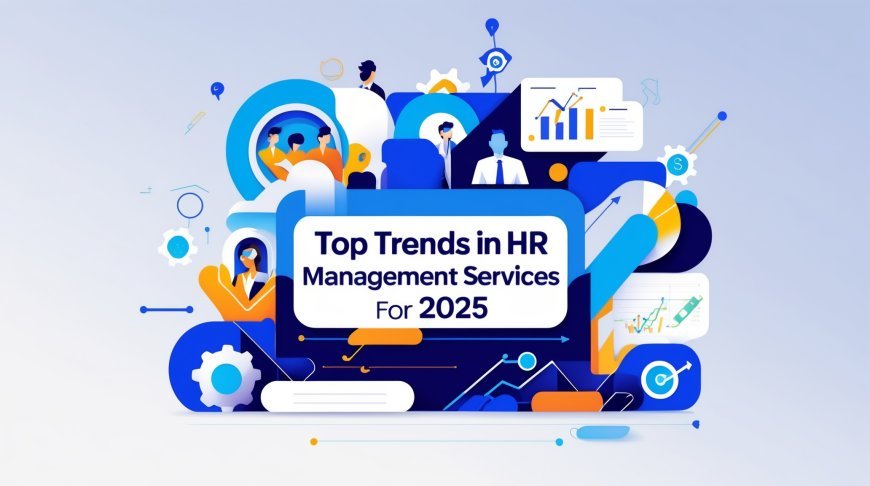 Top Trends in HR Management Services for 2025